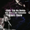 -Slide ’Em On Down- Gin-Jiro & Jiro Yamaoka Blues Show